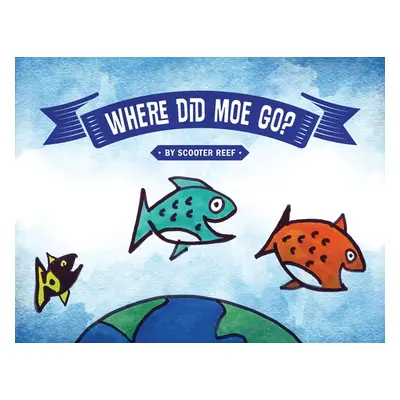 "Where Did Moe Go?" - "" ("Reef Scooter")