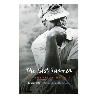 "Last Farmer: An American Memoir" - "" ("Kohn Howard")