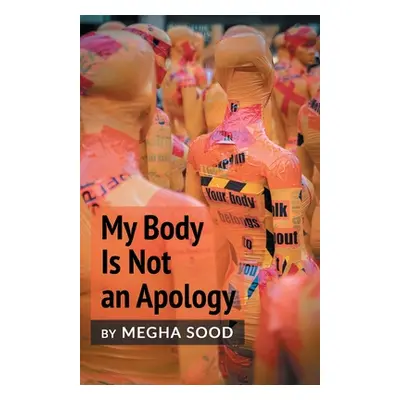 "My Body Is Not an Apology" - "" ("Sood Megha")