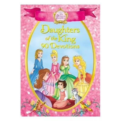 "The Princess Parables Daughters of the King: 90 Devotions" - "" ("Aranda Omar")