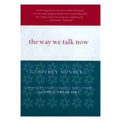 "The Way We Talk Now: Commentaries on Language and Culture from Npr's Fresh Air" - "" ("Nunberg 