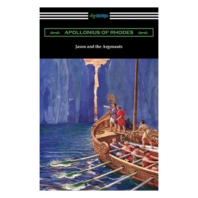 "Jason and the Argonauts: The Argonautica" - "" ("Apollonius of Rhodes")