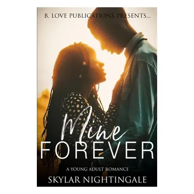 "Mine Forever: A Young Adult Romance" - "" ("Nightingale Skylar")