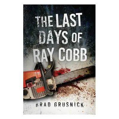 "The Last Days of Ray Cobb: A Vagrant Mystery" - "" ("Grusnick Brad")