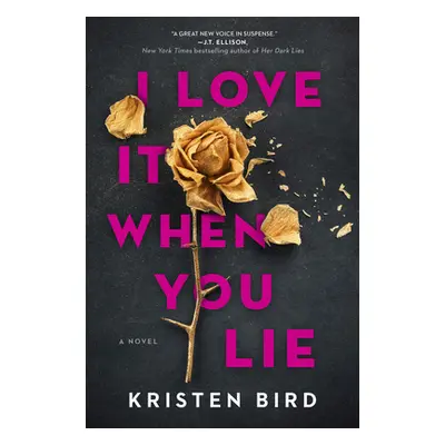 "I Love It When You Lie: A Suspense Novel" - "" ("Bird Kristen")