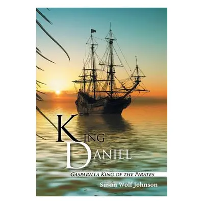 "King Daniel: Gasparilla King of the Pirates" - "" ("Johnson Susan Wolf")