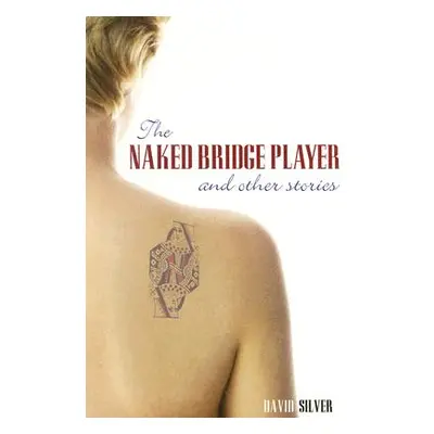 "Naked Bridge Player and Other Stories" - "" ("Silver David")