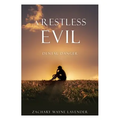 "A Restless Evil: Dental Danger" - "" ("Lavender Zachary Wayne")