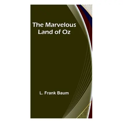 "The Marvelous Land of Oz" - "" ("Frank Baum L.")