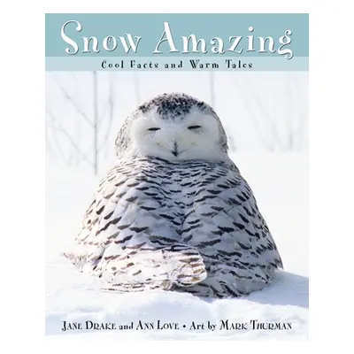 "Snow Amazing: Cool Facts and Warm Tales" - "" ("Drake Jane")