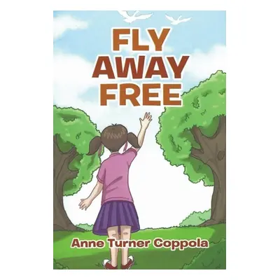 "Fly Away Free" - "" ("Coppola Anne Turner")