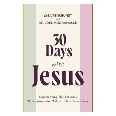 "30 Days with Jesus: Experiencing His Presence Throughout the Old and New Testaments" - "" ("Ter