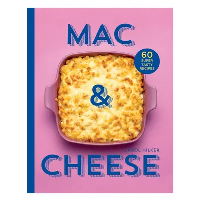 Mac & Cheese - 60 Super Tasty Recipes (Hilker Carol)