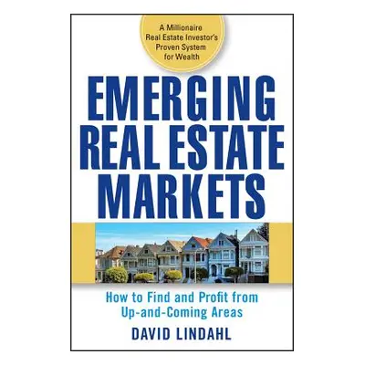 "Emerging Real Estate Markets: How to Find and Profit from Up-And-Coming Areas" - "" ("Lindahl D