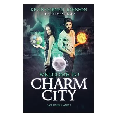 "The Element Saga: Welcome to Charm City" - "" ("Kevin Johnson Cornell")