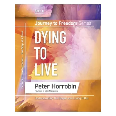 "Journey to Freedom 6: Dying to Live" - "" ("Horrobin Peter")