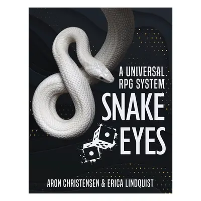 "Snake Eyes: A universal RPG system" - "" ("Christensen Aron")