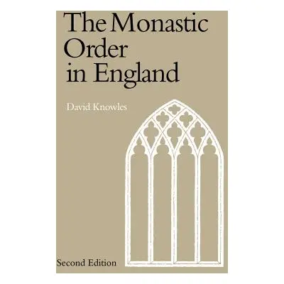 "The Monastic Order in England: A History of Its Development from the Times of St Dunstan to the