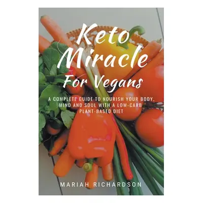 "Keto Miracle For Vegans" - "" ("Richardson Mariah")