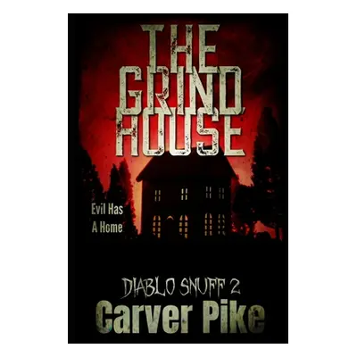 "The Grindhouse: Diablo Snuff 2" - "" ("Pike Carver")