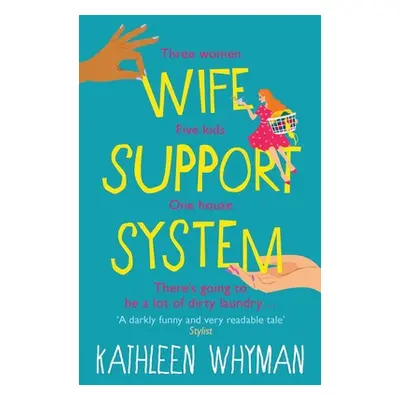 "Wife Support System: A totally relatable, hilarious and feelgood page turner" - "" ("Whyman Kat