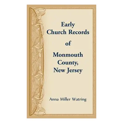 "Early Church Records of Monmouth County, New Jersey" - "" ("Watring Anna Miller")