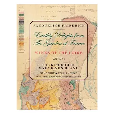 "Earthly Delights from the Garden of France/Wines of the Loire/Volume One" - "" ("Friedrich Jacq