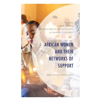 "African Women and Their Networks of Support: Intervening Connections" - "" ("Cloete Elene")