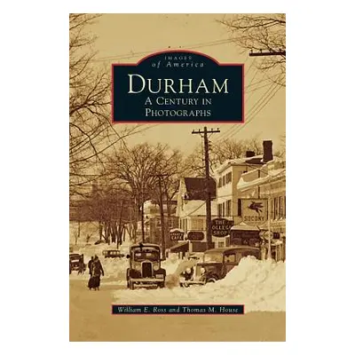 "Durham: A Century in Photographs" - "" ("Ross William E.")