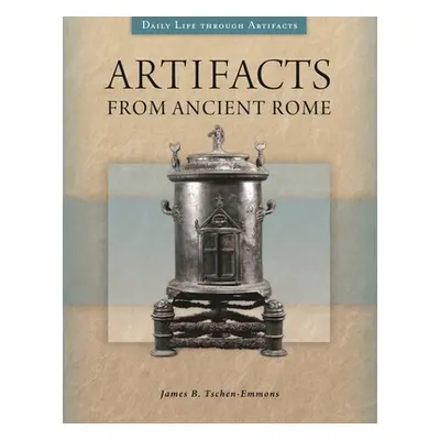 "Artifacts from Ancient Rome" - "" ("Tschen-Emmons James")