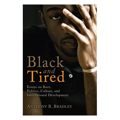 "Black and Tired" - "" ("Bradley Anthony B.")