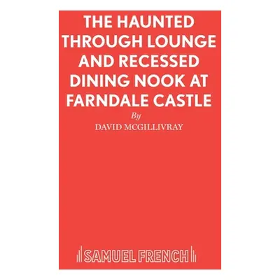 "The Haunted Through Lounge and Recessed Dining Nook at Farndale Castle" - "" ("McGillivray Davi