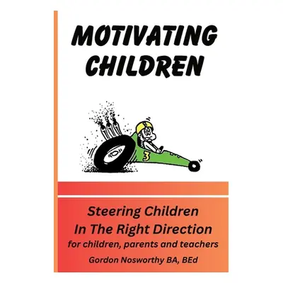 "Motivating Children" - "" ("Nosworthy Gordon")