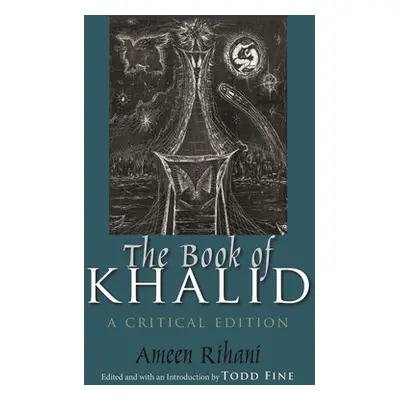 "The Book of Khalid: A Critical Edition" - "" ("Rihani Ameen")