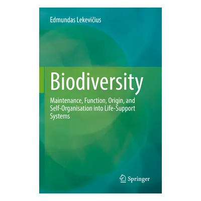 "Biodiversity: Maintenance, Function, Origin, and Self-Organisation Into Life-Support Systems" -