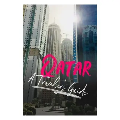 "Qatar - A Traveler's Guide" - "" ("Edison Sam")