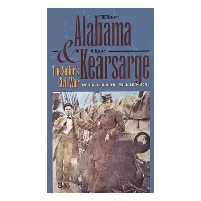 "The Alabama and the Kearsarge: The Sailor's Civil War" - "" ("Marvel William")