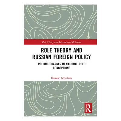 "Role Theory and Russian Foreign Policy: Rolling Changes in National Role Conceptions" - "" ("St