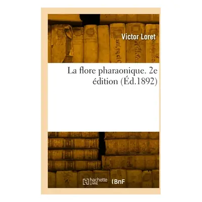 "La flore pharaonique. 2e dition" - "" ("Loret Victor")