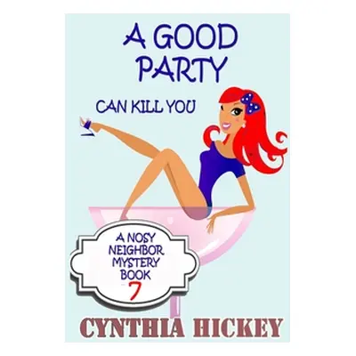 "A Good Party Can Kill You" - "" ("Hickey Cynthia")