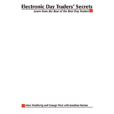 "Electronic Day Traders' Secrets: Learn From the Best of the Best DayTraders" - "" ("Friedfertig