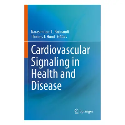 "Cardiovascular Signaling in Health and Disease" - "" ("Parinandi Narasimham L.")