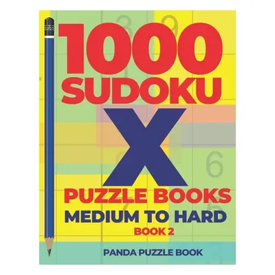 "1000 Sudoku X Puzzle Books - Medium To Hard - Book 2: Sudoku Variations - Brain Games Sudoku" -