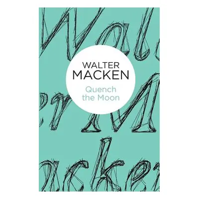 "Quench the Moon" - "" ("Macken Walter")