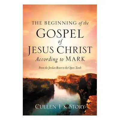 "The Beginning of the Gospel of Jesus Christ According to Mark" - "" ("Story Cullen I. K.")