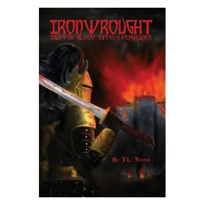 "Ironwrought: Tales Of Blood, Steel And Vengeance" - "" ("Stone Jason")