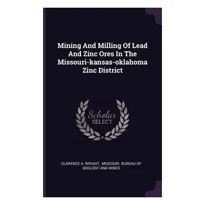 "Mining And Milling Of Lead And Zinc Ores In The Missouri-kansas-oklahoma Zinc District" - "" ("