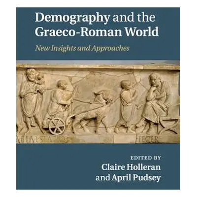 "Demography and the Graeco-Roman World: New Insights and Approaches" - "" ("Holleran Claire")