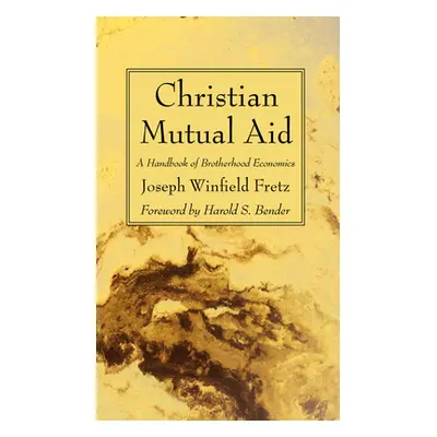 "Christian Mutual Aid" - "" ("Fretz Joseph Winfield")