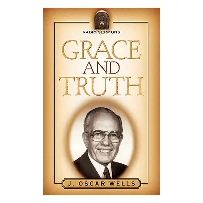 "Grace and Truth" - "" ("Wells J. Oscar")